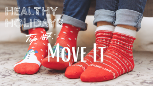 Healthy Holidays Tip 7 Move It
