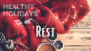 Healthy Holidays Tip 8 Rest