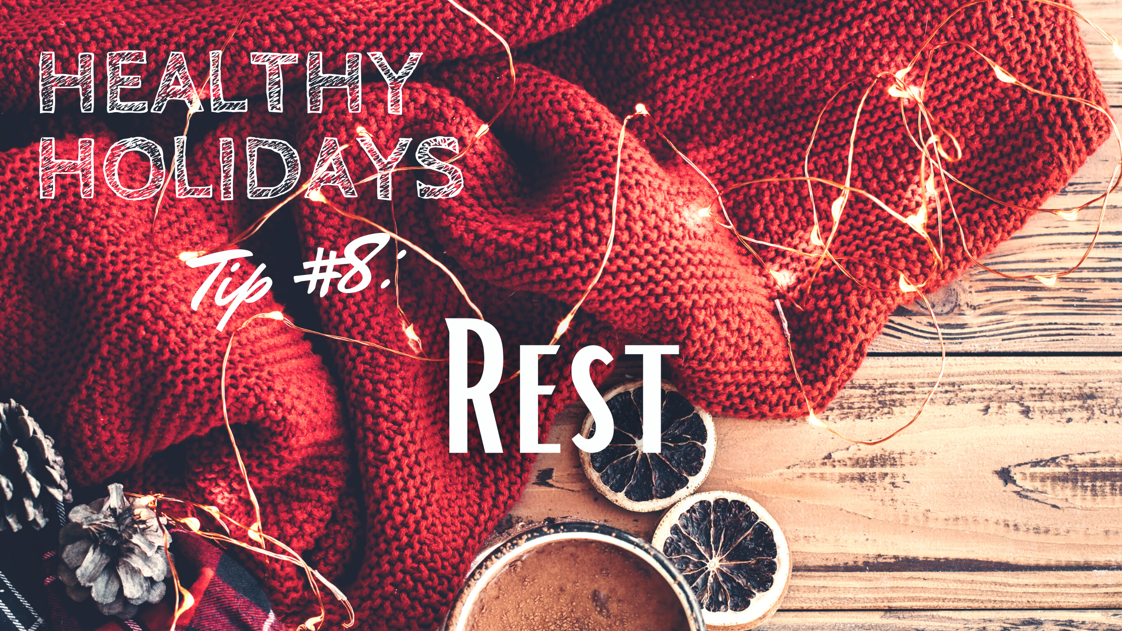 Healthy Holidays Tip 8 Rest