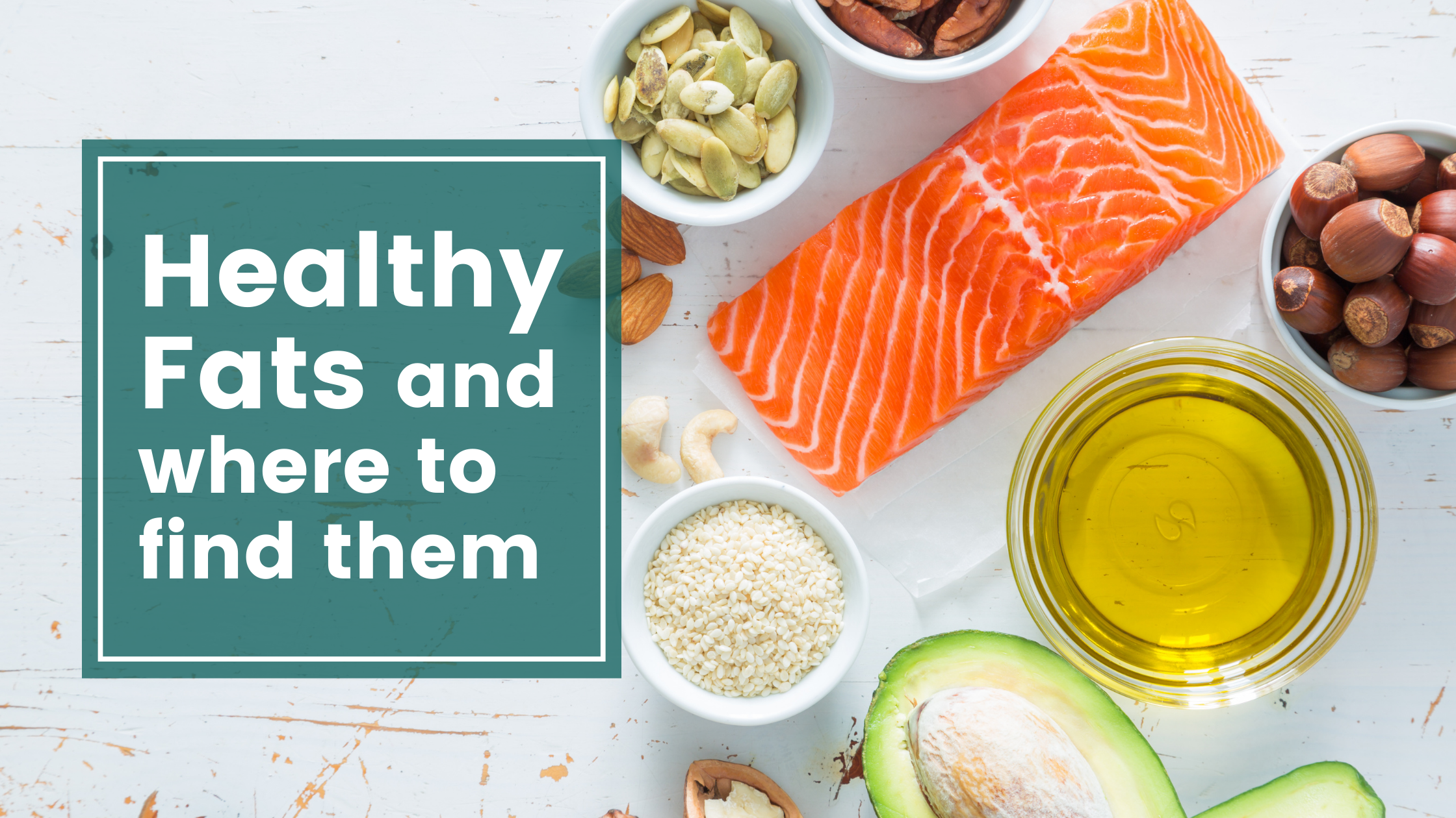 Healthy Fats and where to find them
